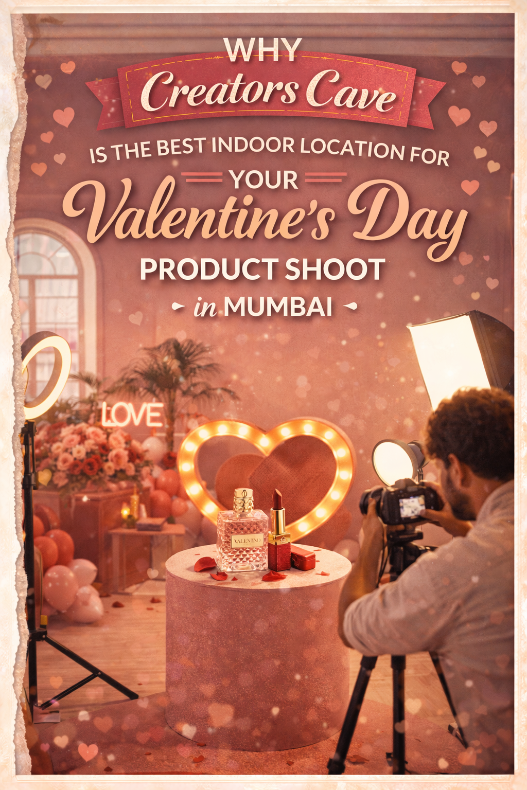 Why Creators Cave is the Best Indoor Location for Your Valentine's Day Brand Shoot in Mumbai