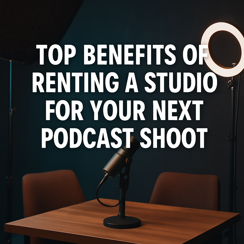 Top Benefits of Renting a Studio for Your Next Podcast Shoot